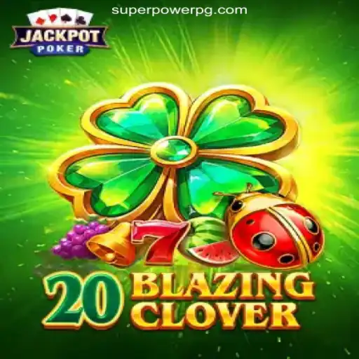 20BlazingClover: The Ultimate Gaming Experience on SUPER POWER Platform-Online Slots Brasil #1